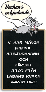  Vi har många finfina erbjudanden varje vecka och färskt bröd från Labans Kvarn varje dag!