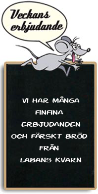  Vi har många finfina erbjudanden varje vecka och färskt bröd från Labans Kvarn varje dag!